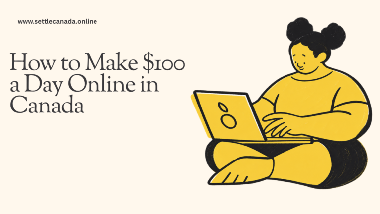 How to Make $100 a Day Online in Canada (2026): 12 Realistic Ways